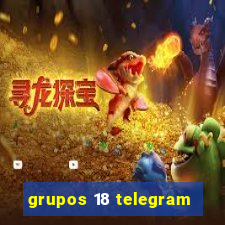 grupos 18 telegram